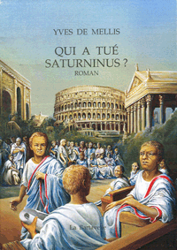 Roman policier antique Yves de Mellis - Qui a tué Saturninus